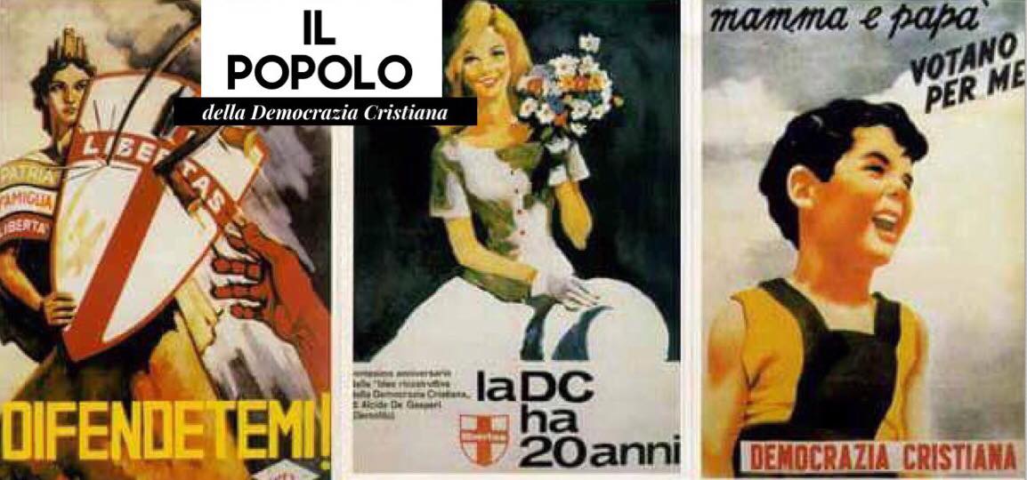 La Storia Della Democrazia Cristiana Spot Di Propaganda E Locandine Il Popolo