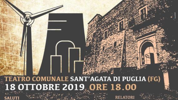 VENERDI’ 18 OTTOBRE 2019 IMPORTANTE CONVEGNO A SANT’AGATA DI PUGLIA (PROF. DI FOGGIA): ESEMPIO DI ECOSOSTENIBILITA’ O BOMBA ECOLOGICA?