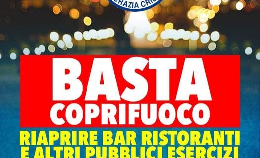 BASTA “COPRIFUOCO”: GLI ITALIANI VOGLIONO RITORNARE A VIVERE !