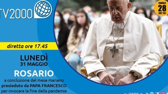 TV 2000 (ORE 17.45): SI CHIUDE QUEST’OGGI LA MARATONA MONDIALE DI PREGHIERA CON LA RECITA DEL S. ROSARIO GUIDATA DA PAPA FRANCESCO DAI GIARDINI VATICANI