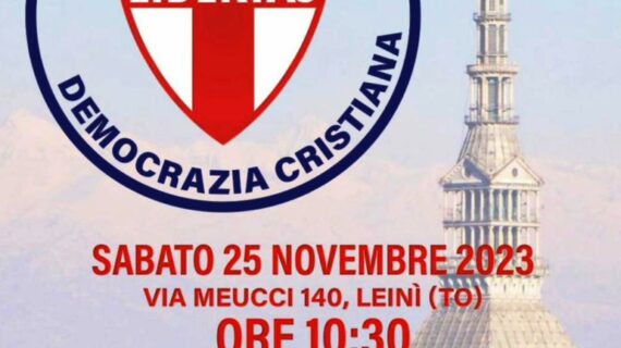 VERSO IL XXIV CONGRESSO NAZIONALE DELLA DEMOCRAZIA CRISTIANA (15/16 DICEMBRE 2023 – ROMA – CENTRO CONGRESSI “CASA TRA NOI “): QUEST’OGGI IL CONGRESSO REGIONALE DELLA D.C. DEL PIEMONTE E VALLE D’AOSTA (TORINO * 25-11-2023 ). 