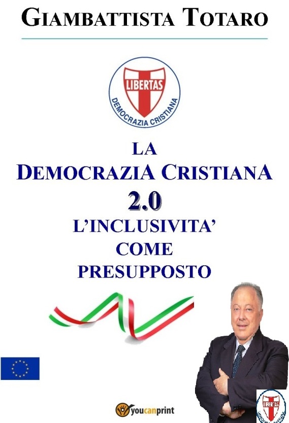 CONTINUA INTENSA L’ATTIVITA’ LETTERARIA DELL’ING. GIAMBATTISTA TOTARO (PORDENONE) ATTUALE SEGRETARIO POLITICO REGIONALE DELLA DEMOCRAZIA CRISTIANA DEL FRIULI VENEZIA GIULIA