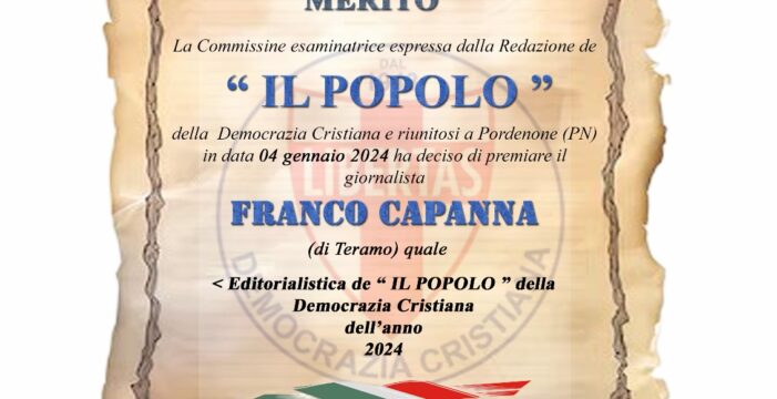 ASSEGNATO A FRANCO CAPANNA (TERAMO) IL RICONOSCIMENTO QUALE MIGLIOR EDITORIALISTA DE “IL POPOLO” DELLA DEMOCRAZIA CRISTIANA PER L’ANNO 2024 !